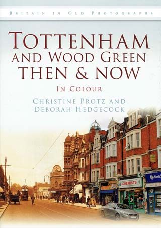 Tottenham and Wood Green Then and Now